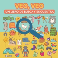 Veo, veo. Un libro de busca y encuentra.: Para aprender vocabulario, aprender a leer y desarrollar la agudeza visual. Libro de Actividades y Juegos para niños 918984842X Book Cover