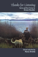 Thanks for Listening: Stories and Short Fictions by Ernest Buckler 0889204381 Book Cover