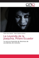 La Leyenda de la Joaquina, Pillaro Ecuador: La oscura leyenda de decenas de accidentes de tránsito. 6203873241 Book Cover