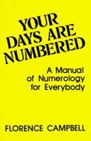 Your Days Are Numbered: A Manual of Numerology for Everybody 0875164226 Book Cover