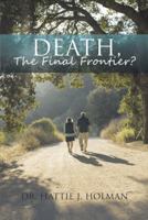 Death, The Final Frontier? 1491899956 Book Cover