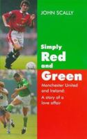 Simply red and green: Manchester United and Ireland : a story of a love affair 184018048X Book Cover