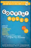 Content Rules: How to Create Killer Blogs, Podcasts, Videos, eBooks, Webinars (and More) That Engage Customers and Ignite Your Business