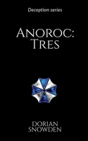 Anoroc: Tres: Deception series B0DNYFCZR9 Book Cover