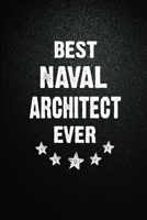 Best Naval architect Ever: 6"x9" Inch- 100 Pages Blank Lined Journal Notebook Appreciation Gift. Paperback. Birthday or Christmas Gift For Naval ... Writing Daily Routine, Journal and Hand Note 1673403158 Book Cover