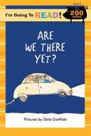 I'm Going to Read (Level 3): Are We There Yet? 1402727135 Book Cover