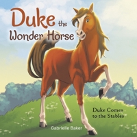 Duke the Wonder Horse: Duke Comes to the Stables B0C3J5HVVQ Book Cover