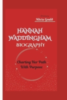 HANNAH WADDINGHAM BIOGRAPHY: Charting Her Path With Purpose B0F3VWMYKM Book Cover