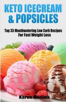 Ketogenic Ice Cream & Popsicles: Top 35 Mouthwatering Low Carb Recipes For Fast Weight Loss 1522787984 Book Cover