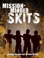 Mission-Minded Skits: Getting the Best Out of Teen Drama 0781445590 Book Cover