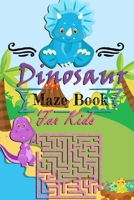 Dinosaur Maze Book For Kids: 60 Mazes for kids, Dinosaur theme Labyrinths for children from 4 to 6 years old B0892DHMGZ Book Cover