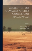 Collection Des Ouvrages Anciens Concernant Madagascar; Volume 1 1021340898 Book Cover