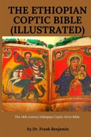 The Ethiopian Coptic Bible (Illustrated): The 14th century Ethiopian Coptic Ge’ez Bible. B0BL31D664 Book Cover