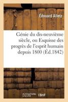 Ga(c)Nie Du Dix-Neuvia]me Sia]cle, Ou Esquisse Des Progra]s de L'Esprit Humain Depuis 1800 2011953979 Book Cover