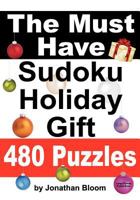 The Must Have Sudoku Holiday Gift 480 Puzzles: 480 New Large Format Puzzles with Plenty of Grid Space for Calculations and Notes. Easy, Hard, Cruel and Deadly Killer Sudoku. 0981426158 Book Cover