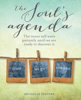 The Soul's Agenda: The inner self waits patiently until we are ready to discover it 1782493379 Book Cover