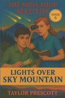 Lights Over Sky Mountain: A Kids' Historical Mystery Set in 1950s California (The Soda Shop Sleuths) B0F99VPVRL Book Cover