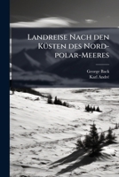 Landreise Nach den KÃ1/4sten des Nord-polar-Meeres (German Edition) 1024637042 Book Cover