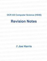 OCR AS Computer Science (H046) - Revision Notes 154870539X Book Cover