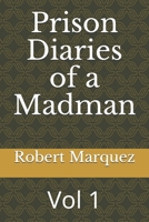 Prison Diaries of a Madman: Vol 1 B0947XPYBZ Book Cover