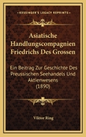 Asiatische Handlungscompagnien Friedrichs des Grossen 1168111064 Book Cover