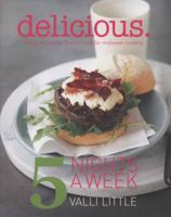 Delicious - 5 Nights a Week: Every Recipe You'll Ever Need for Midweek Cooking 1844005895 Book Cover