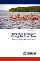 Simplified Secondary Biology For Form Two: Enjoying Biology is appreciating nature 3846537608 Book Cover