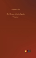 Old Court Life in Spain Vol. 1 1523402520 Book Cover