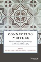 Connecting Virtues: Advances in Ethics, Epistemology, and Political Philosophy 111952573X Book Cover