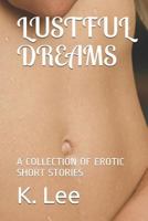 Lustful Dreams: A Collection of Erotic Short Stories 1720001065 Book Cover
