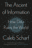 The Ascent of Information: How Data Rules the World 0593087259 Book Cover