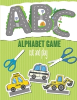 ABC Alphabet Game. Cut and Play: Alphabet activity book for kids 2-7 years old. Cut Cars and Drive on the Roads in the form of Letters 1790614171 Book Cover