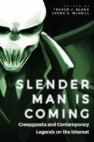 Slender Man Is Coming: Creepypasta and Contemporary Legends on the Internet 1607327805 Book Cover
