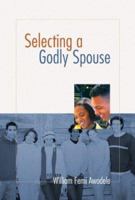 Selecting a Godly Spouse 1579216900 Book Cover