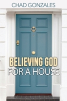 Believing God for a House 1735423203 Book Cover