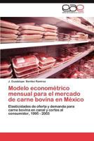 Modelo Econometrico Mensual Para El Mercado de Carne Bovina En Mexico 3659006777 Book Cover