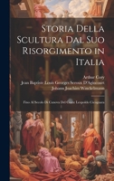 Storia Della Scultura Dal Suo Risorgimento in Italia: Fino Al Secolo Di Canova Del Conte Leopoldo Cicognara 1020274565 Book Cover