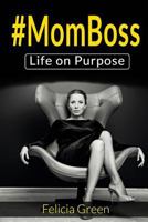 #momboss: Life On Purpose 1724619586 Book Cover