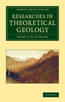 Researches in Theoretical Geology: By H. T. De La Beche 1021739170 Book Cover