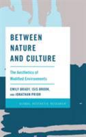 Between Nature and Culture: The Aesthetics of Modified Environments (Global Aesthetic Research) 1786610760 Book Cover