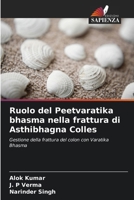 Ruolo del Peetvaratika bhasma nella frattura di Asthibhagna Colles (Italian Edition) 6207740599 Book Cover