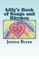 Lilly's Book of Songs and Rhymes: A Toddler's Book of Verses 1500290270 Book Cover