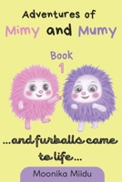 Adventures of Mimy and Mumy (Book 1): ... and furballs came to life ... B0F4KQ28NZ Book Cover