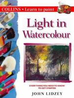 Learn to Paint Light in Watercolour (Collins Learn to Paint S.) 0004133439 Book Cover