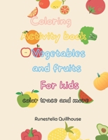 Coloring activity book vegetables and fruits for Kids: Color trace and more B0CQPN4D4J Book Cover