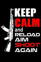 Keep Calm and Reload. Aim. Shoot Again.: Shooting Journal | 100 pages (6"x9") | Log Book to Record Target Shooting Data & Improve your Skills and Precision 1711201332 Book Cover