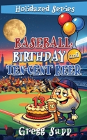 Baseball, Birthday, and Ten-Cent Beer (Holidazed) B0GVZS436F Book Cover