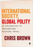 International Society, Global Polity: An Introduction to International Political Theory 1446272834 Book Cover