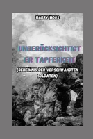 Unberücksichtigter Tapferkeit: (GEHEIMNIS DER VERSCHWANDTEN SOLDATEN) B0CGL82LTR Book Cover