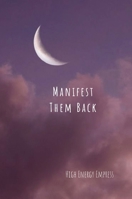 Manifest Them Back 1387758276 Book Cover